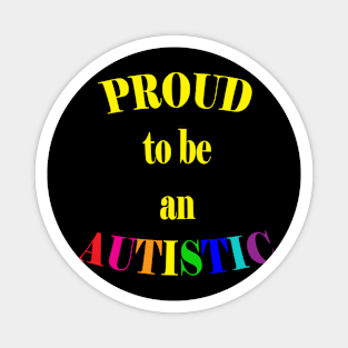 Proud to be an Autistic- Yellow Magnet